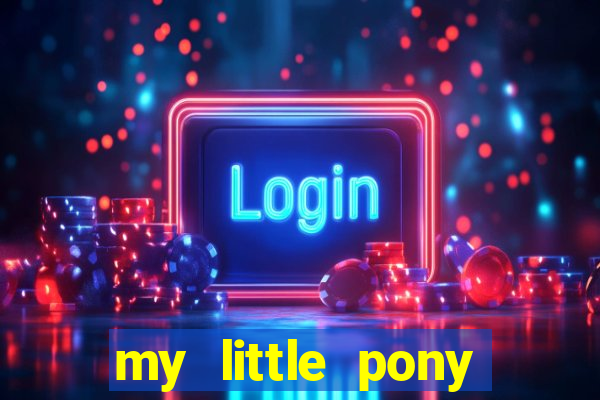 my little pony jogos de vestir